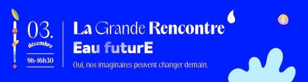 20221203 Eau Future Rencontre